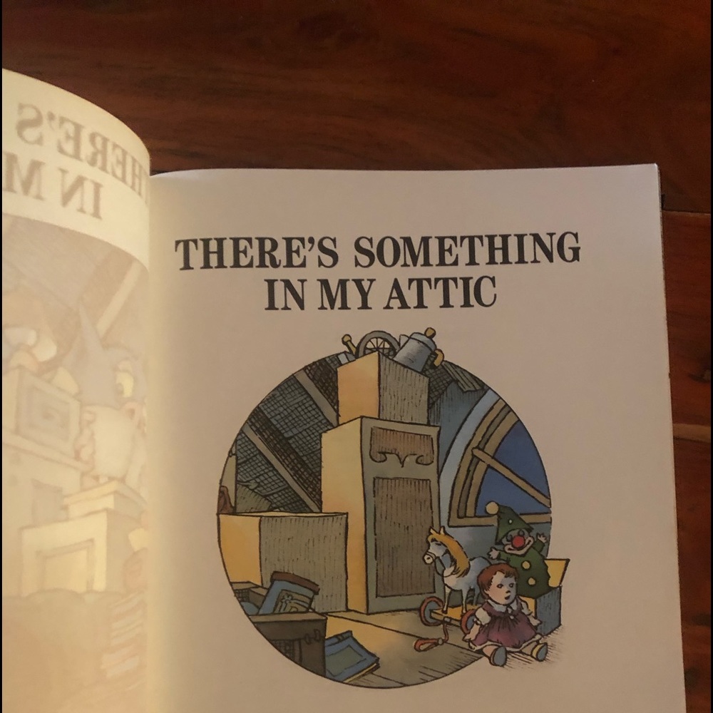 Two books, “There’s something in my attic”. “There’s an alligator under my bed”